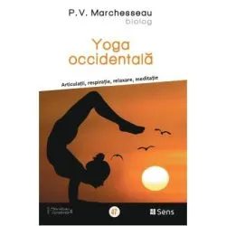 Yoga occidentala. Articulatii, respiratie, relaxare, meditatie de P. V. Marchesseau