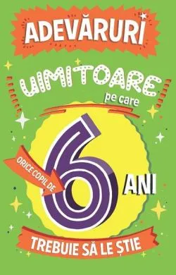 Adevăruri uimitoare pe care orice copil de 6 ani trebuie să le știe de Catherine Brereton