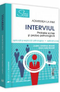 Admiterea la INM. Interviul. Probele scrise si proba psihologica