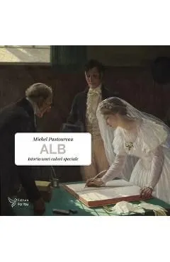 Alb. Istoria unei culori speciale de Michel Pastoureau