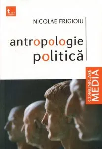 Antropologie politica de Nicolae Frigioiu