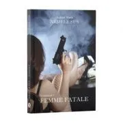 Armele sus, Volumul 1, Femme Fatale de Ayleen Mark