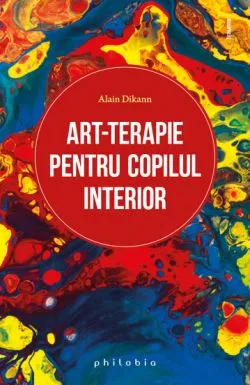 Art-terapie pentru vindecarea copilului interior de Alain Dikann