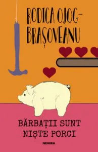 Barbatii sunt niste porci de Rodica Ojog Brasoveanu