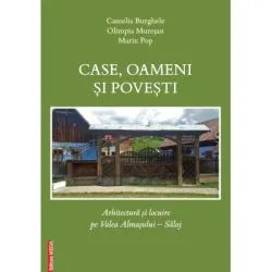 Case, oameni si povesti. Arhitectura si locuire pe Valea Almasului, Salaj de Camelia Burghele