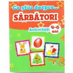 Ce stiu despre sarbatori. Activitati 4-6 ani