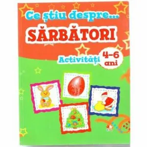 Ce stiu despre sarbatori. Activitati 4-6 ani