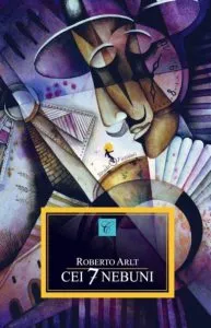 Cei 7 nebuni de Roberto Arlt