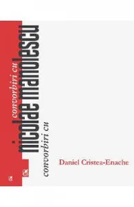 Convorbiri cu Nicolae Manolescu de Daniel Cristea-Enache