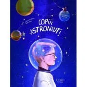 Copiii astronauti de Anna Taube