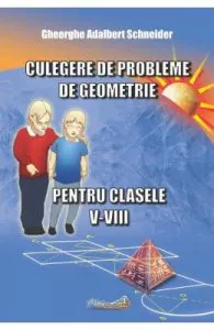 Culegere de probleme de geometrie de Clasele 5-8