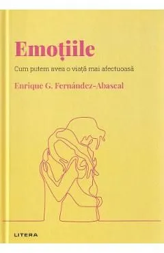 Descopera psihologia. Emotiile