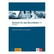 Deutsch für das Berufsleben B1, Übungsbuch. Deutsch als Fremdsprache für Erwachsene de Graziella Guenat