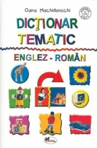 Dictionar tematic englez - roman de Oana Machidonschi