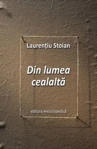 Din lumea cealalta de Laurentiu Stoian