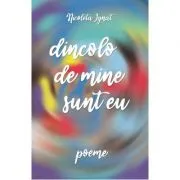 Dincolo de mine sunt eu. Poeme de Nicoleta Ignat