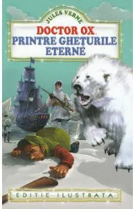 Doctor Ox. Printre gheturile eterne de Jules Verne