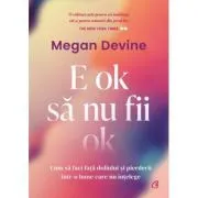 E ok sa nu fii ok de Megan Devine