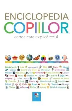 Enciclopedia copiilor. Cartea care explica totul de Autor Anonim