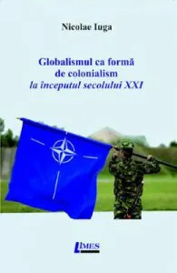 Globalismul ca forma de colonialism la inceputul secolului XXI de Nicolae Iuga