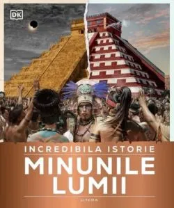 Incredibila istorie: Minunile lumii de DK