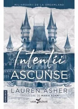 Intentii ascunse. Seria Miliardarii de la Dreamland Vol.1 de Lauren Asher