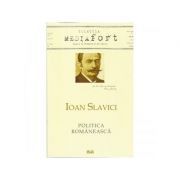 Ioan Slavici. Politica Romaneasca