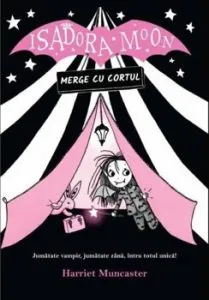 Isadora Moon merge cu cortul de Harriet Muncaster