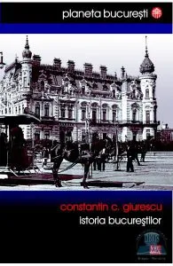 Istoria Bucurestilor de Constantin C. Giurescu