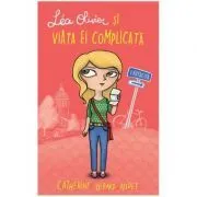 Lea Olivier si viata ei complicata, volumul I. Ratacita de Catherine Girard-Audet
