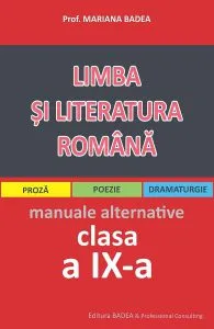 Limba si literatura romana clasa a 9-a pentru elevii de liceu.- Mariana Badea de Mariana Badea