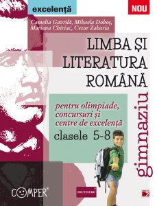 Limba si literatura romana pentru concursuri, olimpiade si centre de excelenta. Clasele 5-8