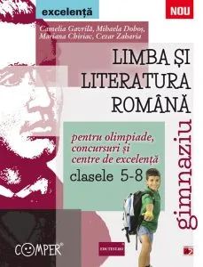Limba si literatura romana pentru concursuri, olimpiade si centre de excelenta. Clasele 5-8 de Mihaela Dobos