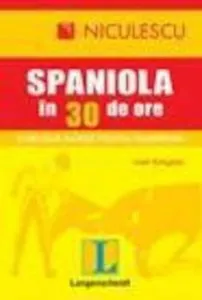 Limba spaniola in 30 de ore: o metoda rapida pentru incepatori de Jose Kosgaya