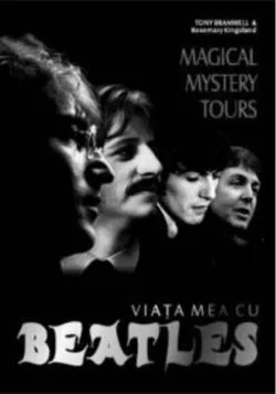 Magical mistery tours.Viaţa mea cu Beatles de Tony Bramwell