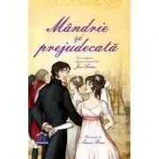 Mandrie si prejudecata. Adaptare dupa Jane Austen. Ilustratii de Simona Bursi de Jane Austen