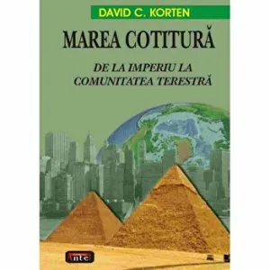 Marea cotitura - De la Imperiu la Comunitatea Terestra de David C.Korten