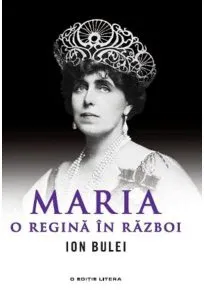 Maria, o Regina in Razboi de Ion Bulei