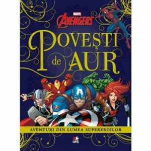 Marvel. Avengers. Povesti de aur. Aventuri din lumea supereroilor
