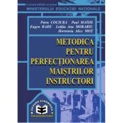 Metodica pentru perfectionarea maistrilor instructori de Petru Cociuba
