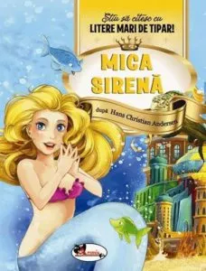 Mica sirena - Stiu sa citesc cu litere mari de tipar! de H. Ch. Andersen