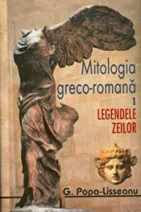 Mitologia greco-romana. Legendele zeilor de G. Popa-Lisseanu