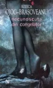 Necunoscuta din congelator de Rodica Ojog-Brasoveanu