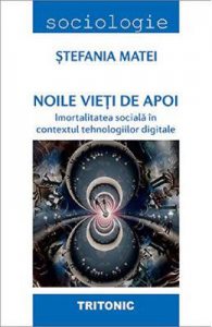 Noile vieti de apoi. Imortalitatea sociala in contextul tehnologiilor digitale