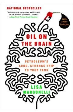 Oil on the Brain de Lisa Margonelli