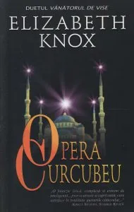 Opera curcubeu, Duetul Vanatorul de vise, Vol. 1 de Elizabeth Knox