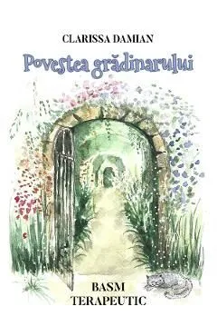 Povestea gradinarului. Basm terapeutic de Clarissa Damian