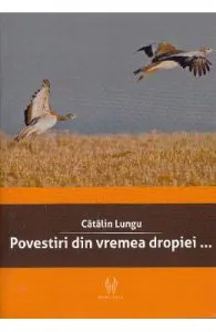 Povestiri din vremea dropiei... de Catalin Lungu