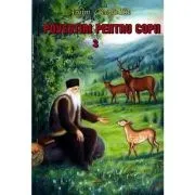 Povestiri pentru copii. Volumul 3 de Arhim.  Ilie Cleopa