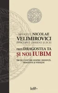 Prin dragostea ta si noi iubim de Sfantul Nicolae Velimirovici